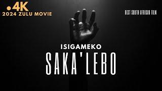 ISIGAMEKO SAKALEBO Movie  Latest Zulu  Xhosa  Pedi  South African film - LEBOS TRAGEDY - 2023