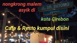Nongkrong malem asyik II Cafe & Resto di jalan Sutomo kota Cirebon