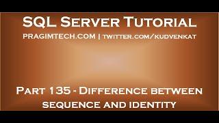 Difference between sequence and identity in SQL Server