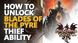 How to unlock Blades of the Pyre Thief Ability Dragons Dogma 2