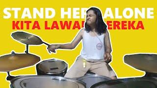 STAND HERE ALONE - KITA LAWAN MEREKA Drum Cover