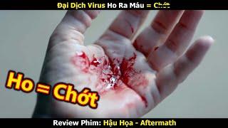 Review Phim Đại Dịch Virus Ai Ho Ra Má.u Chắc Chắn Đăng Xuất  Trùm Phim Review  Tóm Tắt Phim