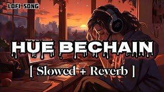 Hue Bechain - Slowed X Reverb  Romantic Song  Lofi Version  lofi music 