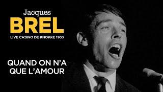 Jacques Brel - Quand on na que l’amour Live officiel Casino de Knokke 1963