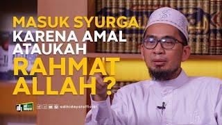 Masuk Syurga karena amal ataukah Rahmat Allah ? -  Ustadz Adi Hidayat