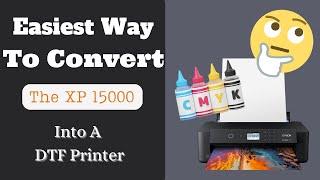 Mastering DTF Printing Converting the Epson XP 15000 for Stunning Results PT 1
