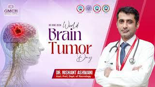 Dr. Nishant Ashwani Asst. Prof Dept. of Neurology on World Brain Tumor Day