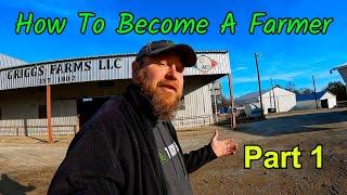 How To Become A Farmer Part 1 How To Initially Get Started