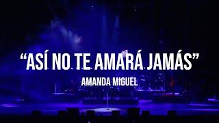 Amanda Miguel - Así No Te Amará Jamás En Vivo Desde El Auditorio Nacional