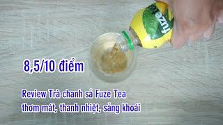 Review Trà chanh sả Fuze Tea thơm ngon mát lạnh sảng khoái có gì khác so với Tea Plus