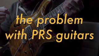 The One Thing I Cant Stand About PRS Guitars