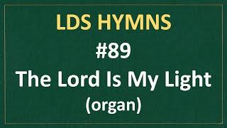 #89 The Lord Is My Light LDS Hymns - organ instrumental