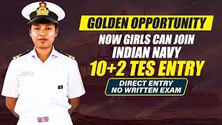 Golden Opportunity For Girls To Join Indian Navy 10+2 TES Entry  Join Indian Navy