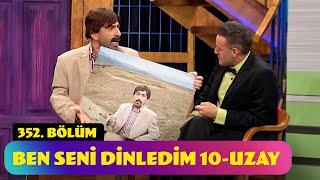 Ben Seni Dinledim 10 - Uzay - 352. Bölüm Güldür Güldür Show