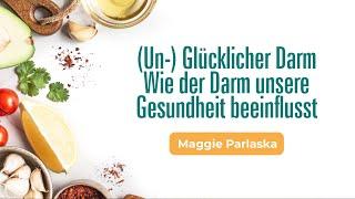 3. Un- Glücklicher Darm Wie der Darm unsere Gesundheit beeinflusst - Maggie Parlaska