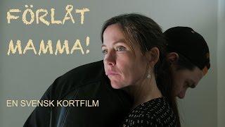 Förlåt Mamma 2016 — Swedish Short Film