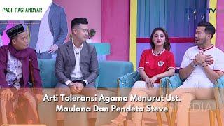 Arti Toleransi Agama Menurut Ust Maulana Dan Pendeta Steve  PAGI PAGI AMBYAR 3524 P3