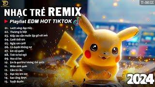 BXH Nhạc Trẻ Remix Hay Nhất Hiện Nay  Top 20 Bản EDM TikTok Hay Nhất 2024 - EDM Hot TikTok 2024