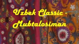 Uzbek Classic - Mubtalosiman