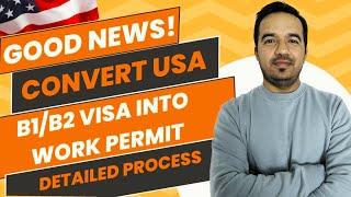 How to convert USA B1B2 Visa into Work permit?