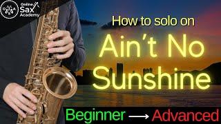 Aint No Sunshine on Sax 3 Solos for Beginners Intermediates and Advanced Players #64