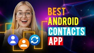 Best Android Contacts Apps iPhone & Android Which is the Best Android Contacts App?