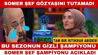 MASTERCHEF SOMER ŞEF AĞZINDAN KAÇIRDI SEZONUN GİZLİ ŞAMPİYONU AÇIKLADI GÖZYAŞLARINI TUTAMADI OLAYLI