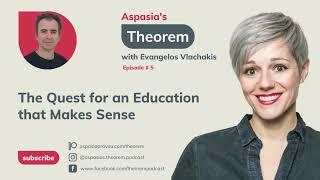 Aspasias Theorem Ep. 5 Evangelos Vlachakis on Democratic Education