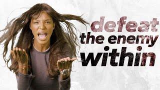 Defeat the Enemy Within