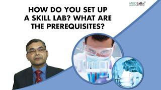 How do you set up a skill lab? What are the prerequisites?  Dr Pawanindra Lal  Medtalks