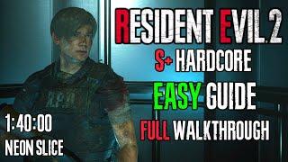 RESIDENT EVIL 2 REMAKE HARDCORE S+ GUIDE HOW TO GET S+ LEON