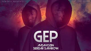 AYDAYOZIN & SERDAR SAPAROW - GEP Official Video 2023