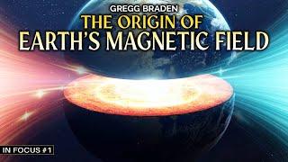 Gregg Bradens IN FOCUS Series - Origin of Earth’s Magnetic Field Ins and Outs Explained… EPS 1