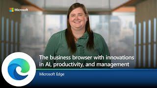 Microsoft Edge for Business  A dedicated work experience with new AI productivity and management