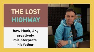 GBD19 The Lost Highway How Hank Jr. Creatively Misinterprets His Father