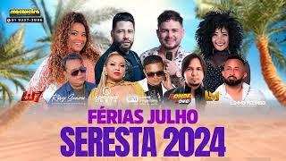 SERESTA JULHO 2024 - ARROCHA VERÃO 2024 - AS MAIS TOCADAS #sofrencia