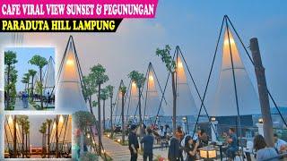 VIRAL  CAFERESTO VIEW SUNSET DAN PEGUNUNGAN  PARADUTA HILL LAMPUNG 