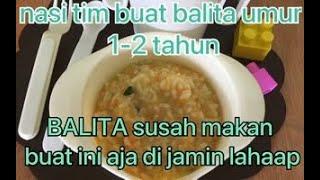 nasi tim balita umur 1-2 tahunmpasi 7 bulan buat nya gampang banget loh