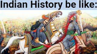 Indian History be like