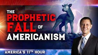 Americas 11th Hour The Prophetic Fall of Americanism Scott Ritsema