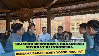 SEJARAH BERDIRINYA ORGANISASI ADVOKAT DI INDONESIA BERSAMA BAPAK HENRY YOSODININGRAT