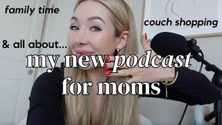 vlog my new podcast for moms couch shopping and family time