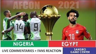 AFCON 2021 Nigeria vs Egypt - Live Commentaries and fans reaction