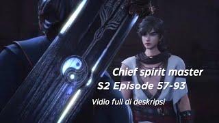 shouxi yu ling shi chief spirit master Season 2 Episode 57-93 Sub indo