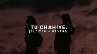 tu chahiye  Slwoed + reverb  Anjali music l Lofi song ll Mind relax song ll #Lofisong