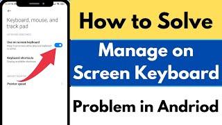 How to Solve Manage on Screen Keyboard Problem  Gboard Problem Fix in Android