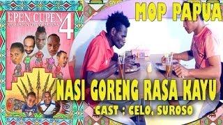 EPEN CUPEN 4 Mop Papua NASI GORENG RASA KAYU