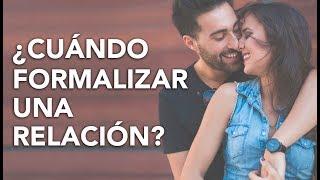 ¿Cuándo FORMALIZAR una Relación?  Tu Mejor Persona