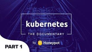 Kubernetes The Documentary PART 1