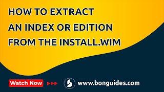 How to Extract an Index or Edition from the install.wim in an ISO File